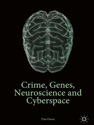 cover image of Crime, Genes, Neuroscience and Cyberspace